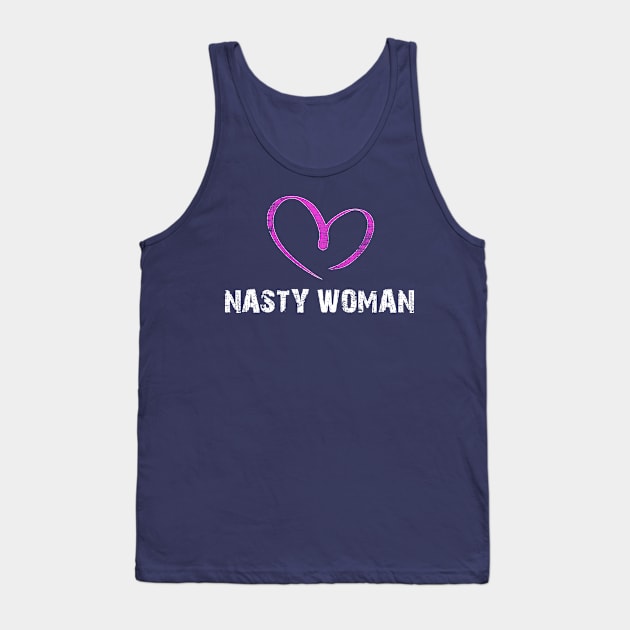 I LOVE NASTY WOMAN T-SHIRT Tank Top by Daniello